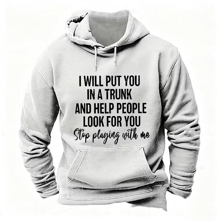 I Will Put You In A Trunk And Help People Look For You Stop Playing With Me Tank Tops hoodies