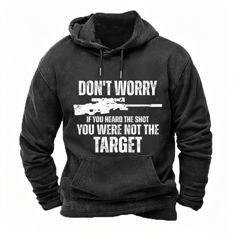 Don't Worry If You Heard The Shot You Were Not The Target Men's Hoodies
