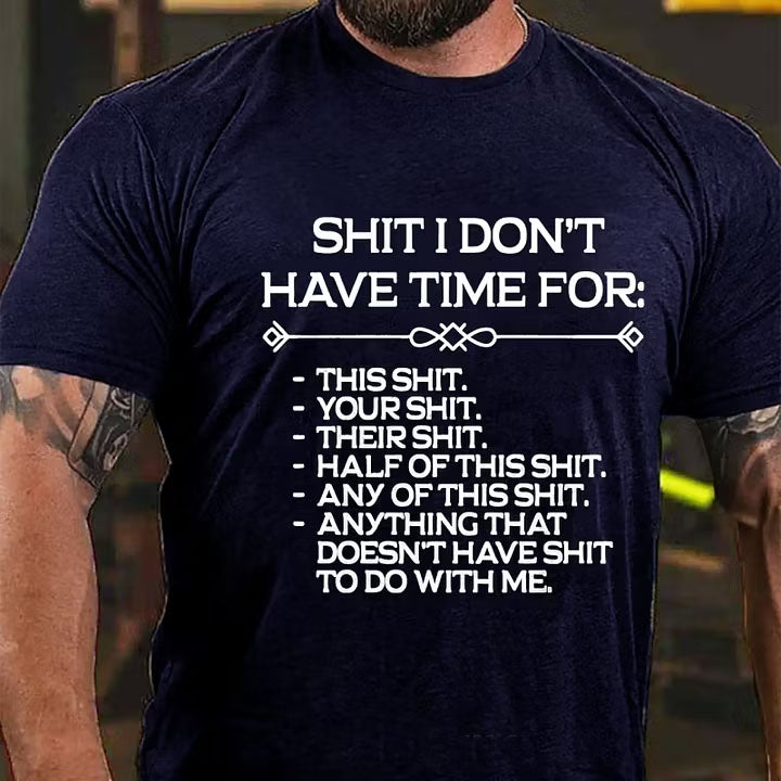 Shit I Don't Have Time For: This Shit... Funny T-Shirt