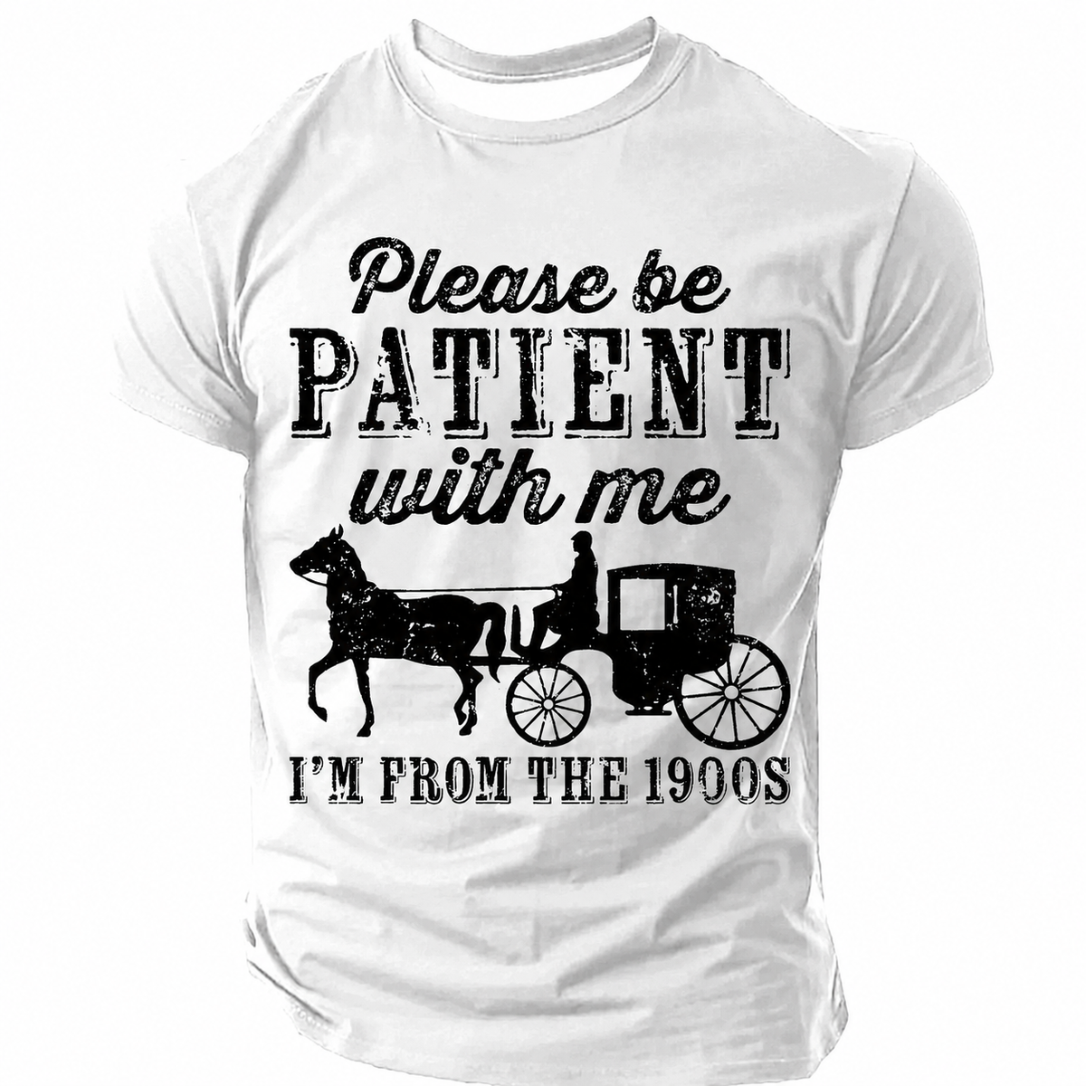 Be Patient With Me From The 1900s Men¡¯s T-shirt