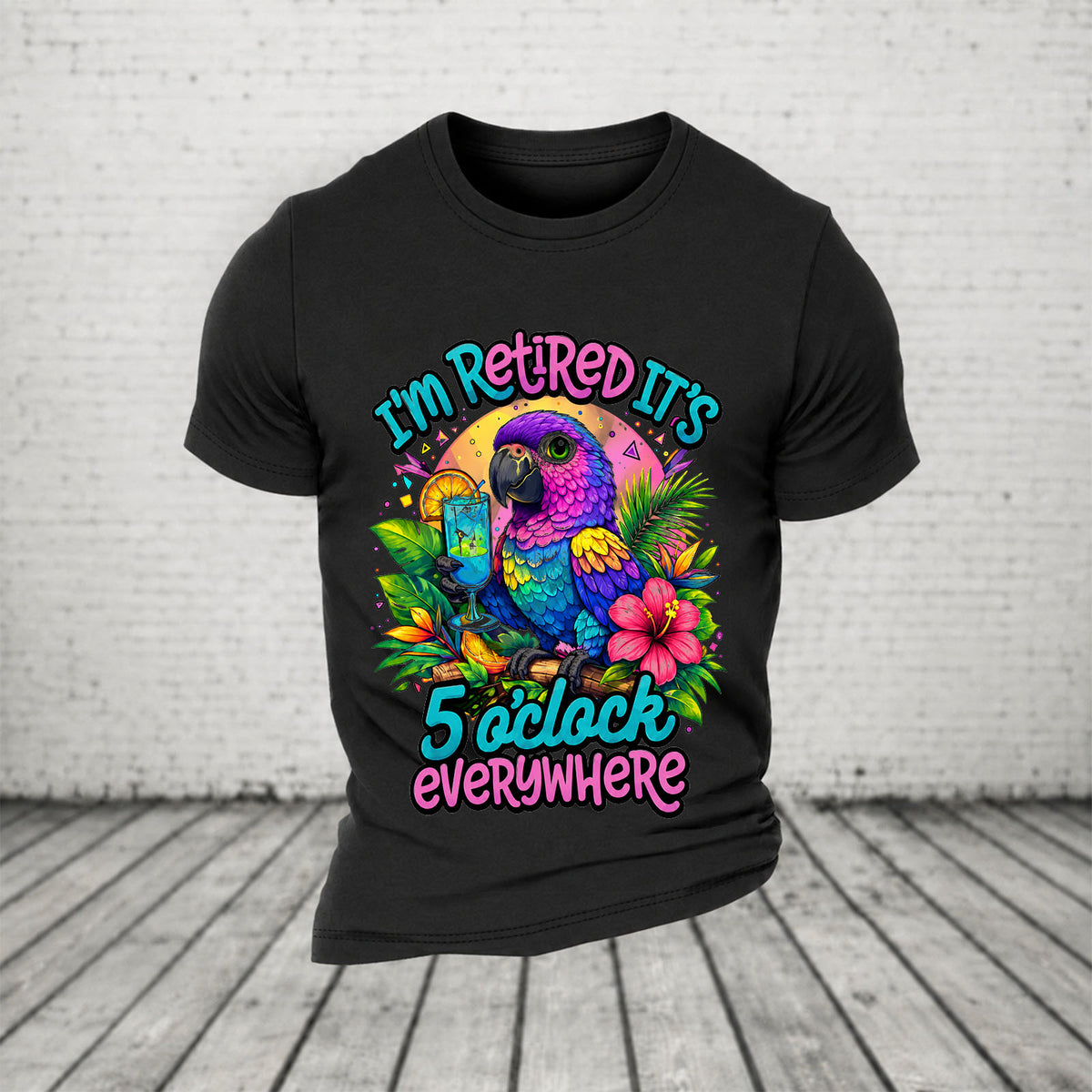 I'm Retired It's 5 O'clock Everywhere Parrot Print Casual T-Shirt