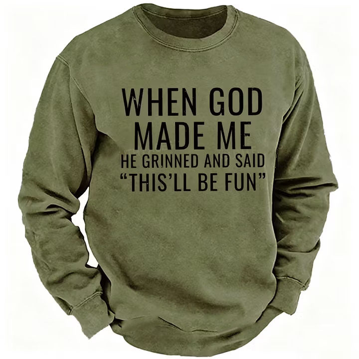 When God Made Me He Grinned And Said This'll Be Fun sweatshirts