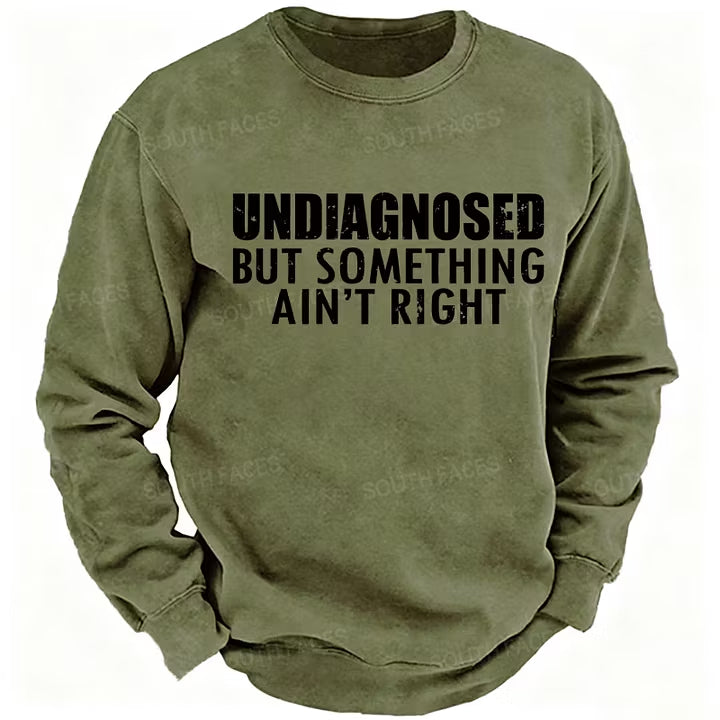 Undiagnosed But Something Ain't Right Sweatshirts