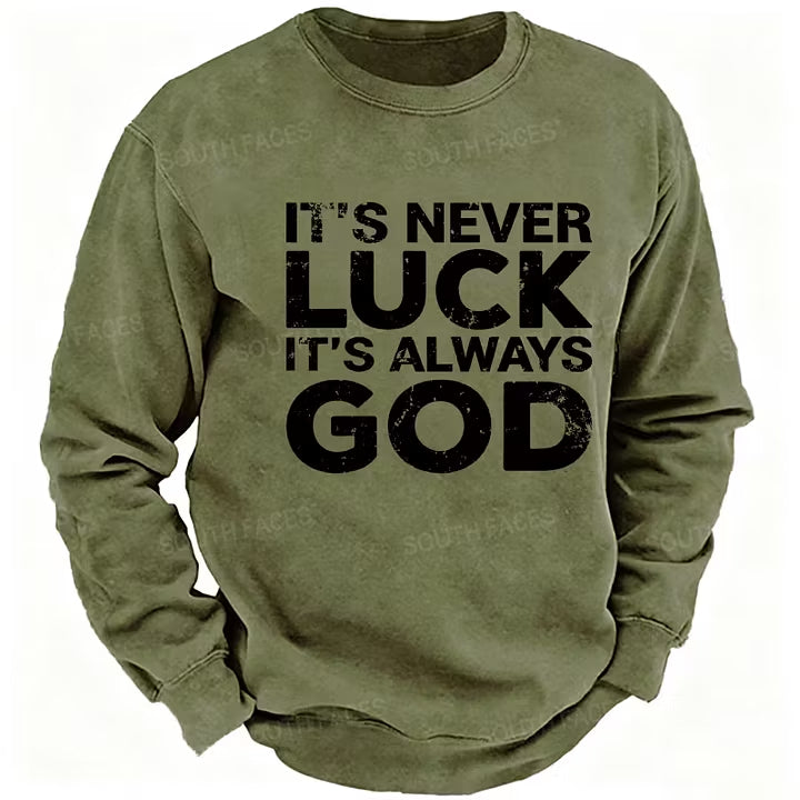 It's Never Luck It's Always God Sweatshirts