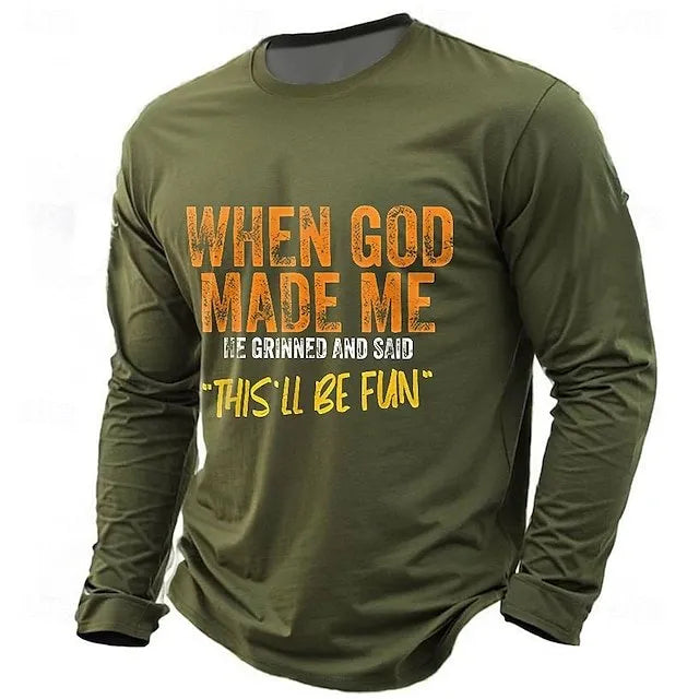 Men's When God Made Me He Grinned And Said this'll be fun Casual Long Sleeve T-Shirt