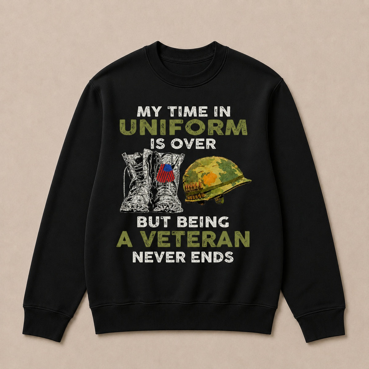 My Time In Uniform Is Over But Being A Veteran Never Ends Casual Loose Text Letters Sweatshirts