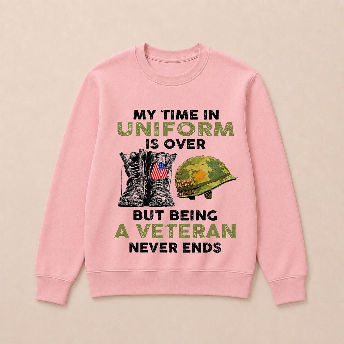 My Time In Uniform Is Over But Being A Veteran Never Ends Casual Loose Text Letters Sweatshirts