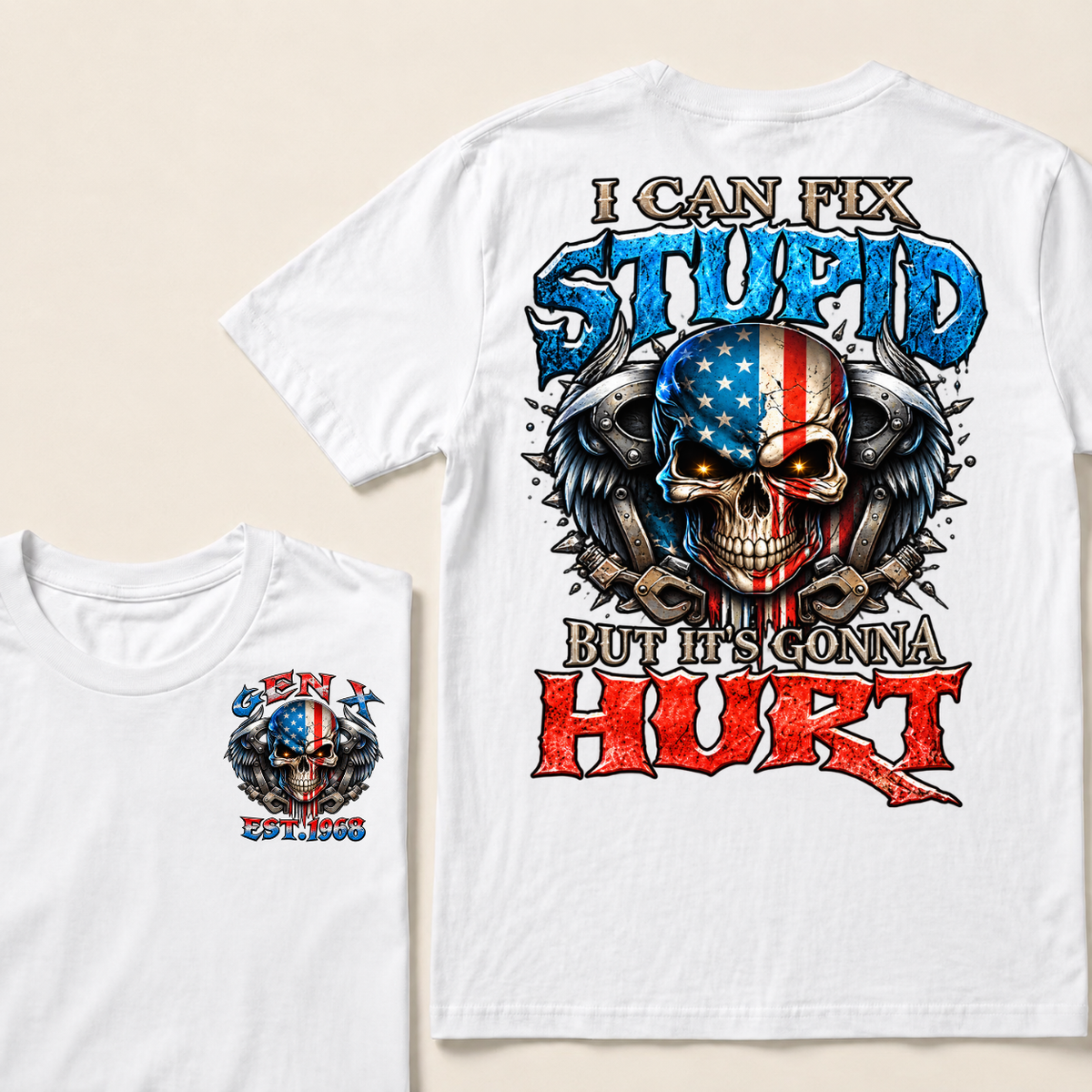 Custom Year Gen X USA Flag Skull Tee | I Can Fix Stupid But It's Gonna Hurt Double Sided Print T-Shirt