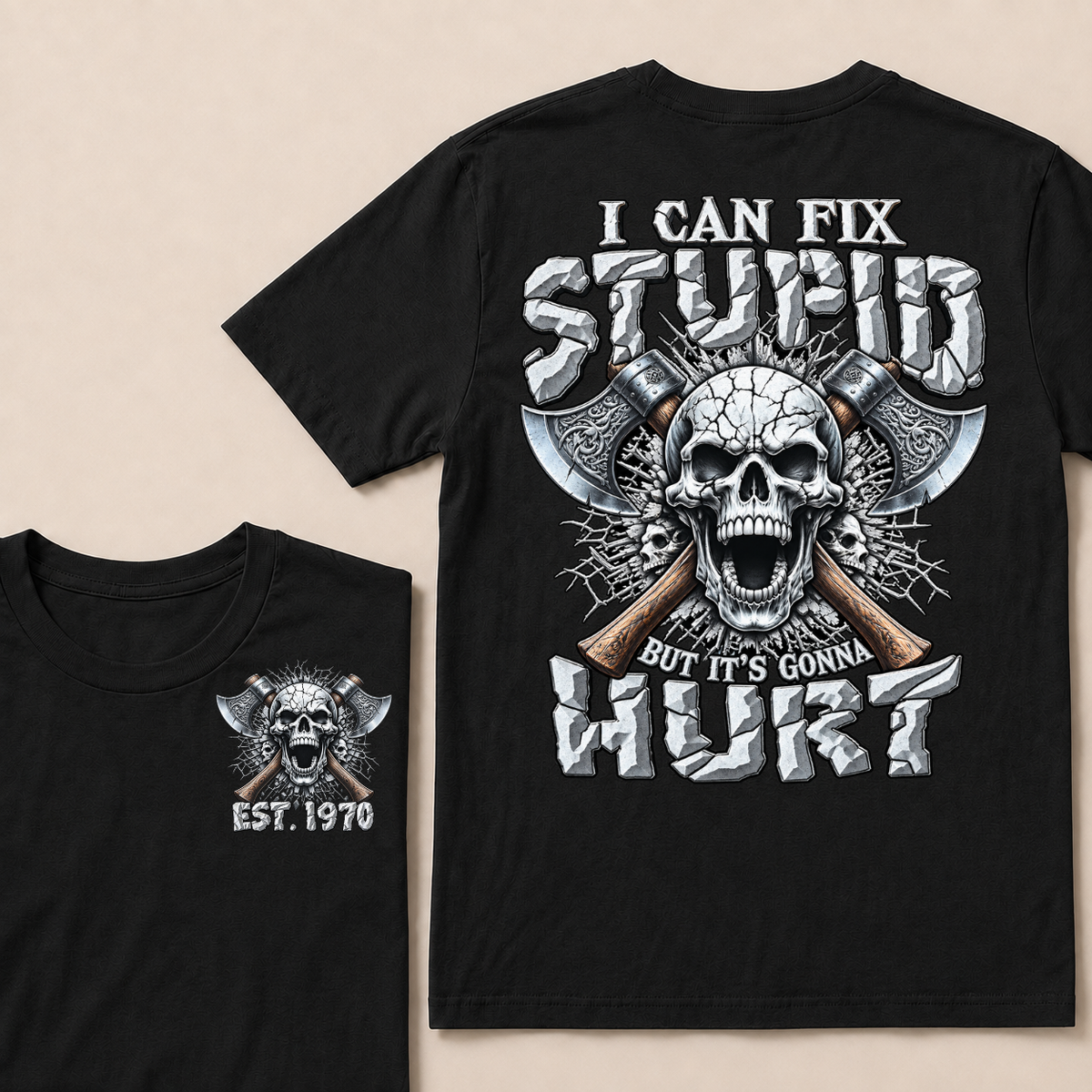 Custom Year Axe Skull Tee | I Can Fix Stupid But It's Gonna Hurt Viking Double Sided Print T-Shirt
