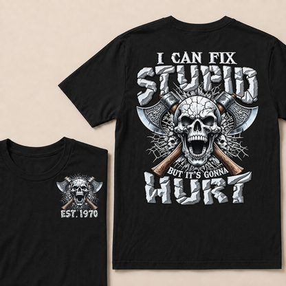 Custom Year Axe Skull Tee | I Can Fix Stupid But It's Gonna Hurt Viking Double Sided Print T-Shirt
