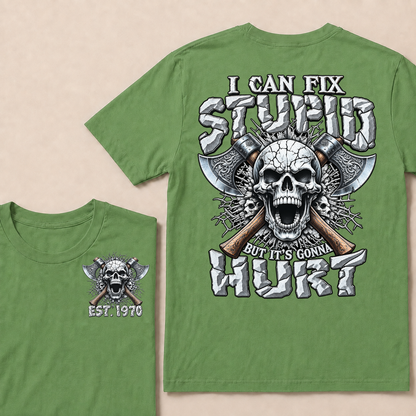 Custom Year Axe Skull Tee | I Can Fix Stupid But It's Gonna Hurt Viking Double Sided Print T-Shirt
