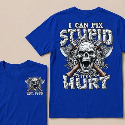 Custom Year Axe Skull Tee | I Can Fix Stupid But It's Gonna Hurt Viking Double Sided Print T-Shirt