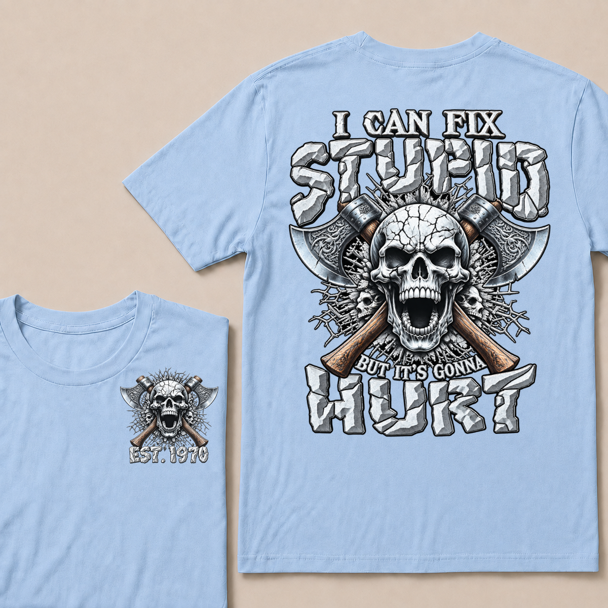 Custom Year Axe Skull Tee | I Can Fix Stupid But It's Gonna Hurt Viking Double Sided Print T-Shirt