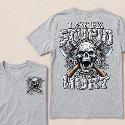 Custom Year Axe Skull Tee | I Can Fix Stupid But It's Gonna Hurt Viking Double Sided Print T-Shirt