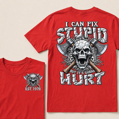 Custom Year Axe Skull Tee | I Can Fix Stupid But It's Gonna Hurt Viking Double Sided Print T-Shirt