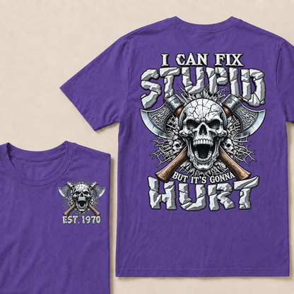 Custom Year Axe Skull Tee | I Can Fix Stupid But It's Gonna Hurt Viking Double Sided Print T-Shirt