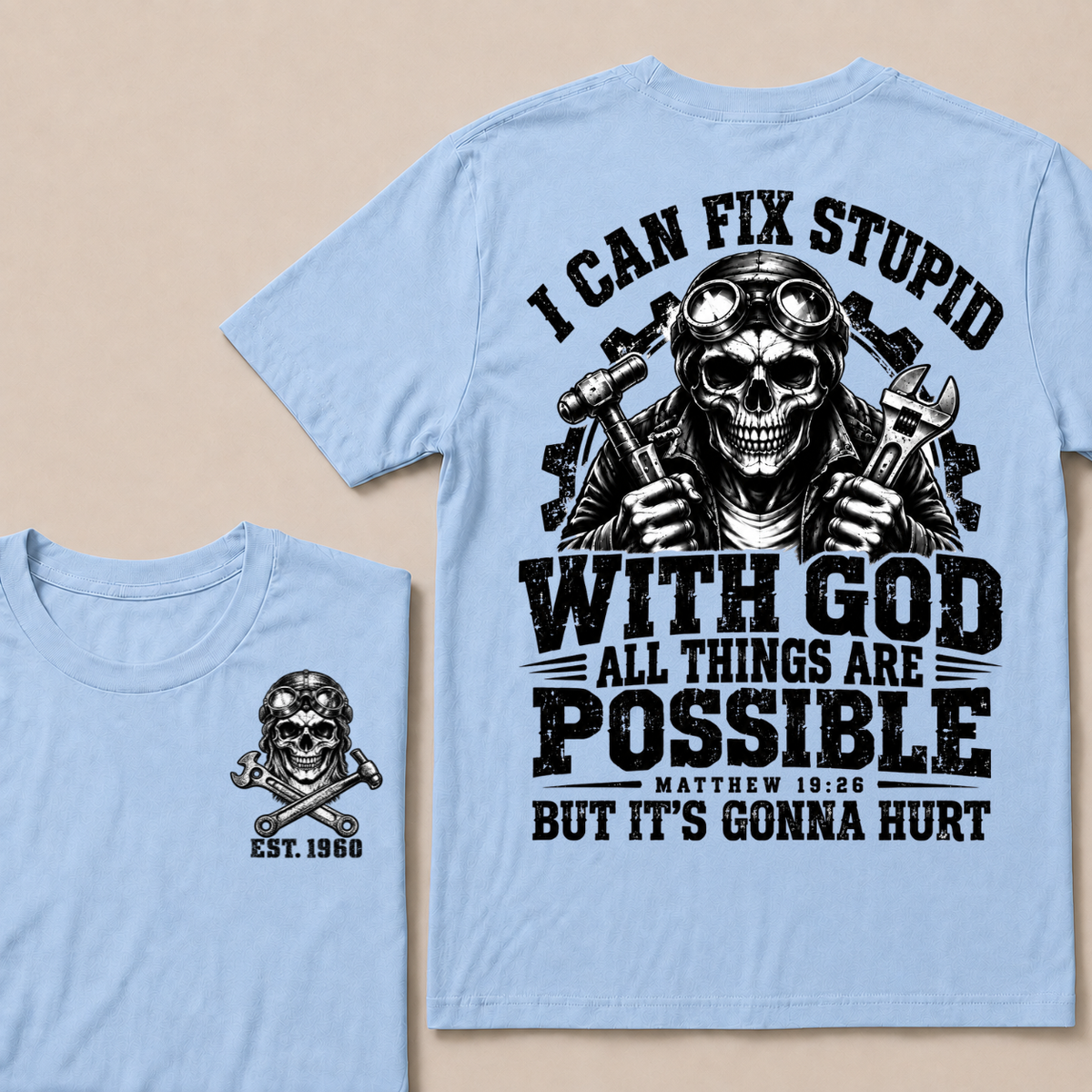 I Can Fix Stupid With God All Things Are Possible Custom Your Year T-shirt
