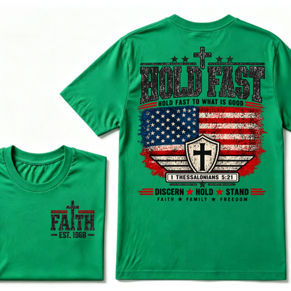 Custom EST Year Hold Fast Hold Fast To What Is Good Faith Family Freedom 1 Thessalonians 5:21 Christian Patriotic T-Shirt