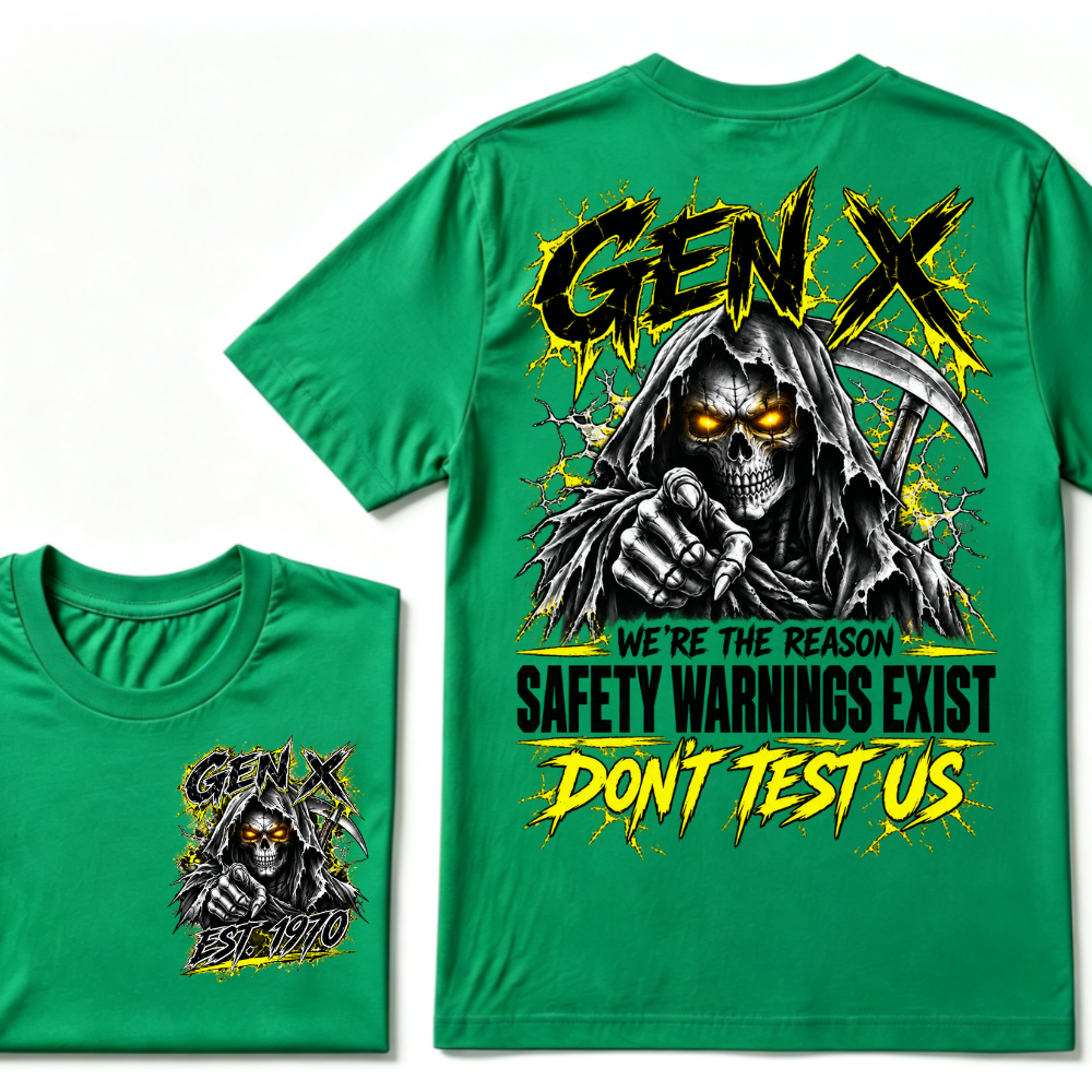 Gen X We're The Reason Safety Warnings Exist Don't Test Us Custom EST Reaper Skull Tee