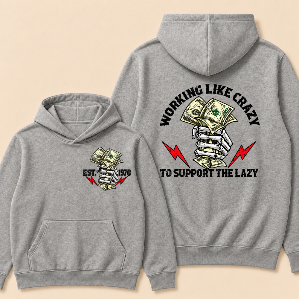 Custom EST.Year Working Like Crazy To Support The Lazy Hoodie