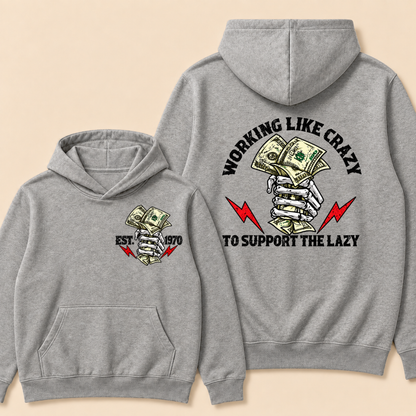 Custom EST.Year Working Like Crazy To Support The Lazy Hoodie
