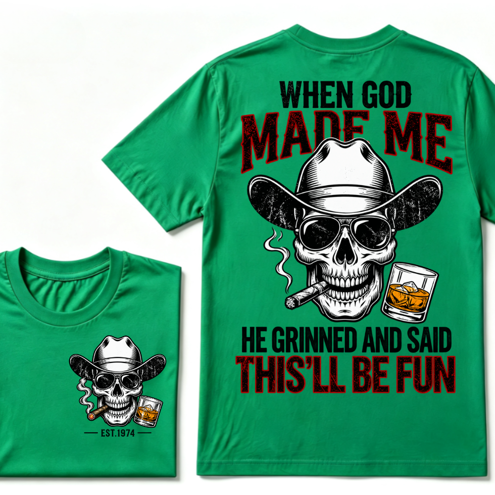 When God Made Me He Grinned And Said This'll Be Fun Custom EST Cowboy Skull Tee