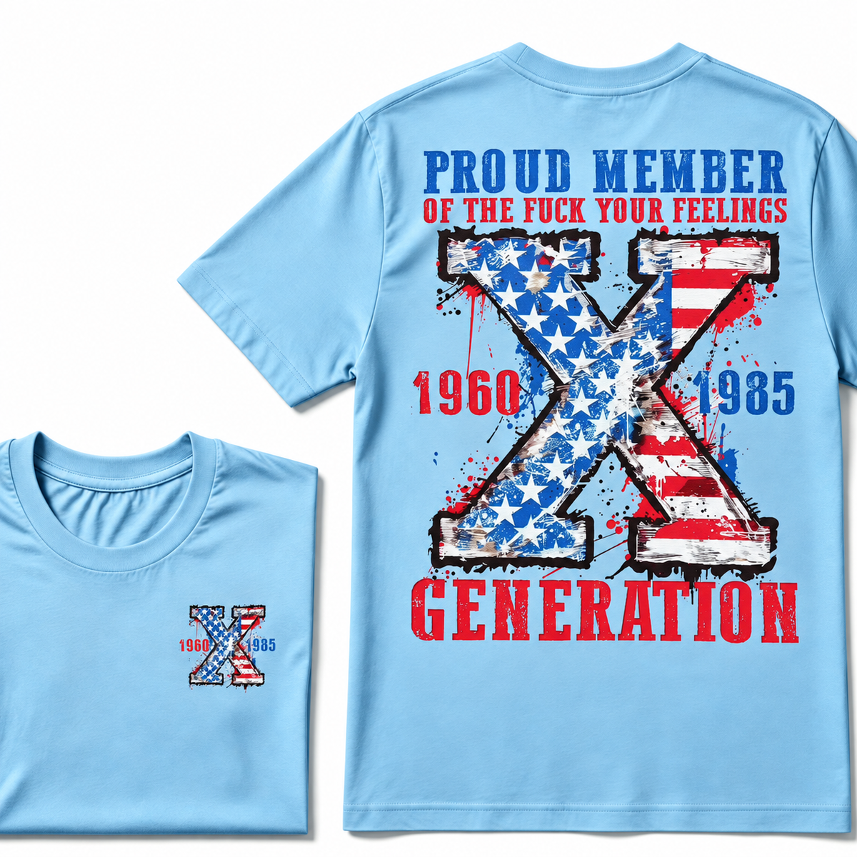 Proud Member Of The F Your Feelings Generation X 1960-1985 US Flag Double Sided T-Shirt