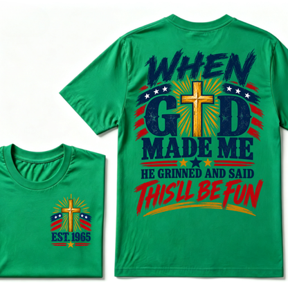 Custom EST Year When God Made Me He Grinned And Said This'll Be Fun Christian Cross Patriotic T-Shirt