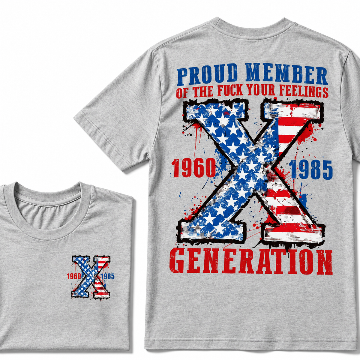 Proud Member Of The F Your Feelings Generation X 1960-1985 US Flag Double Sided T-Shirt