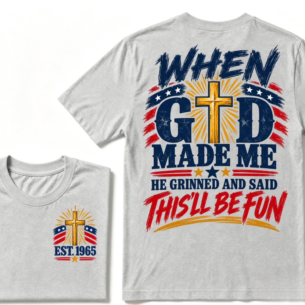 Custom EST Year When God Made Me He Grinned And Said This'll Be Fun Christian Cross Patriotic T-Shirt