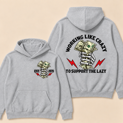 Custom EST.Year Working Like Crazy To Support The Lazy Hoodie