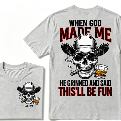 When God Made Me He Grinned And Said This'll Be Fun Custom EST Cowboy Skull Tee