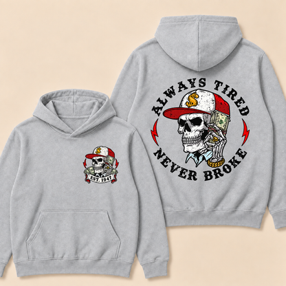 Custom EST.Year Always Tired Never Broke Print Hoodie