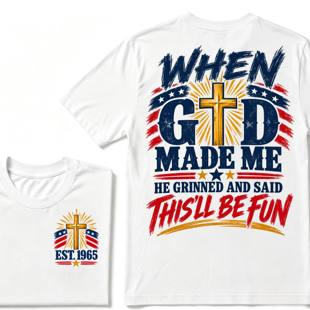 Custom EST Year When God Made Me He Grinned And Said This'll Be Fun Christian Cross Patriotic T-Shirt