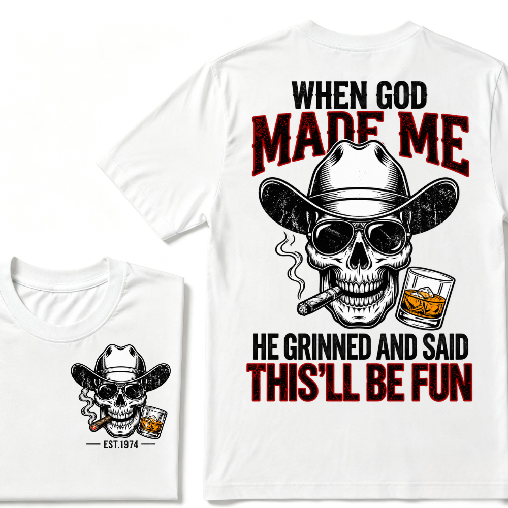 When God Made Me He Grinned And Said This'll Be Fun Custom EST Cowboy Skull Tee