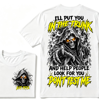 Custom EST Year I'll Put You In The Trunk And Help People Look For You Don't Test Me Grim Reaper Skull Double Sided T-Shirt