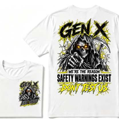 Gen X We're The Reason Safety Warnings Exist Don't Test Us Custom EST Reaper Skull Tee