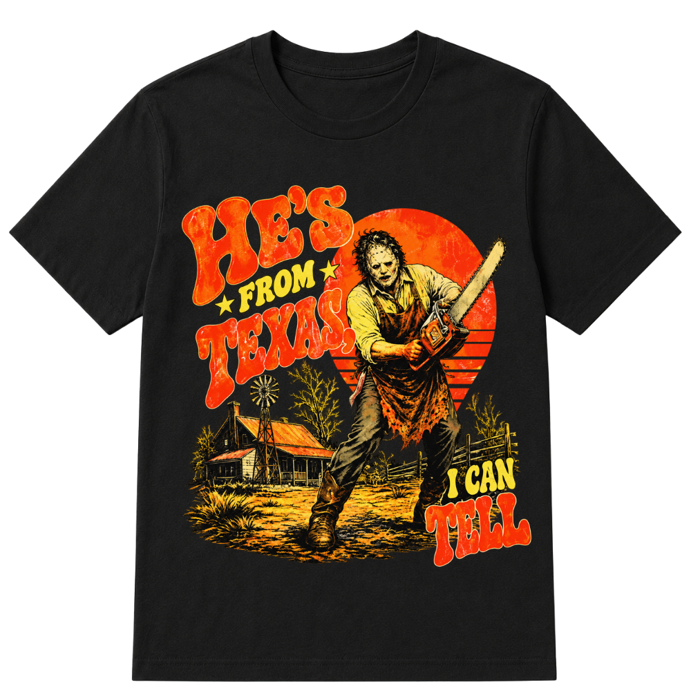 He's From Texas I Can Tell Retro Horror Texas Tee