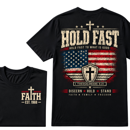 Custom EST Year Hold Fast Hold Fast To What Is Good Faith Family Freedom 1 Thessalonians 5:21 Christian Patriotic T-Shirt
