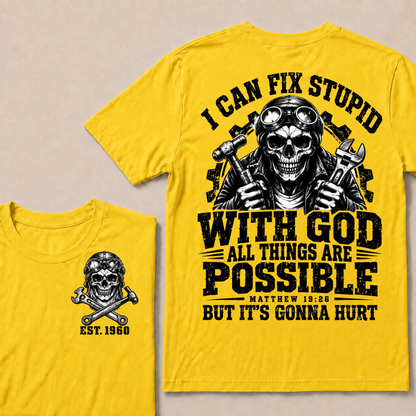 I Can Fix Stupid With God All Things Are Possible Custom Your Year T-shirt