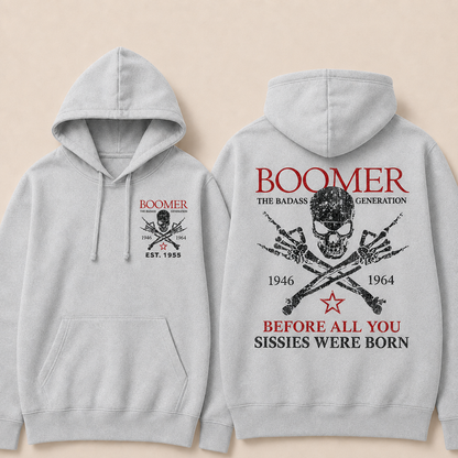 BOOMER The Badass Generation Before All You Sissies Were Born Custom EST.Year Hoodiea