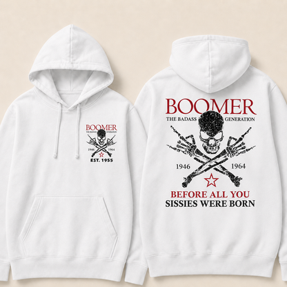 BOOMER The Badass Generation Before All You Sissies Were Born Custom EST.Year Hoodiea