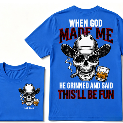 When God Made Me He Grinned And Said This'll Be Fun Custom EST Cowboy Skull Tee