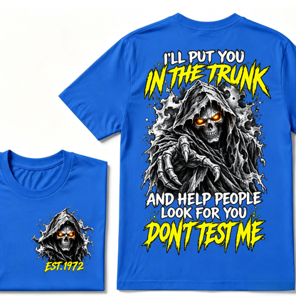 Custom EST Year I'll Put You In The Trunk And Help People Look For You Don't Test Me Grim Reaper Skull Double Sided T-Shirt