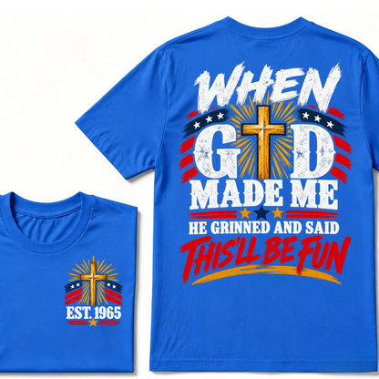 Custom EST Year When God Made Me He Grinned And Said This'll Be Fun Christian Cross Patriotic T-Shirt