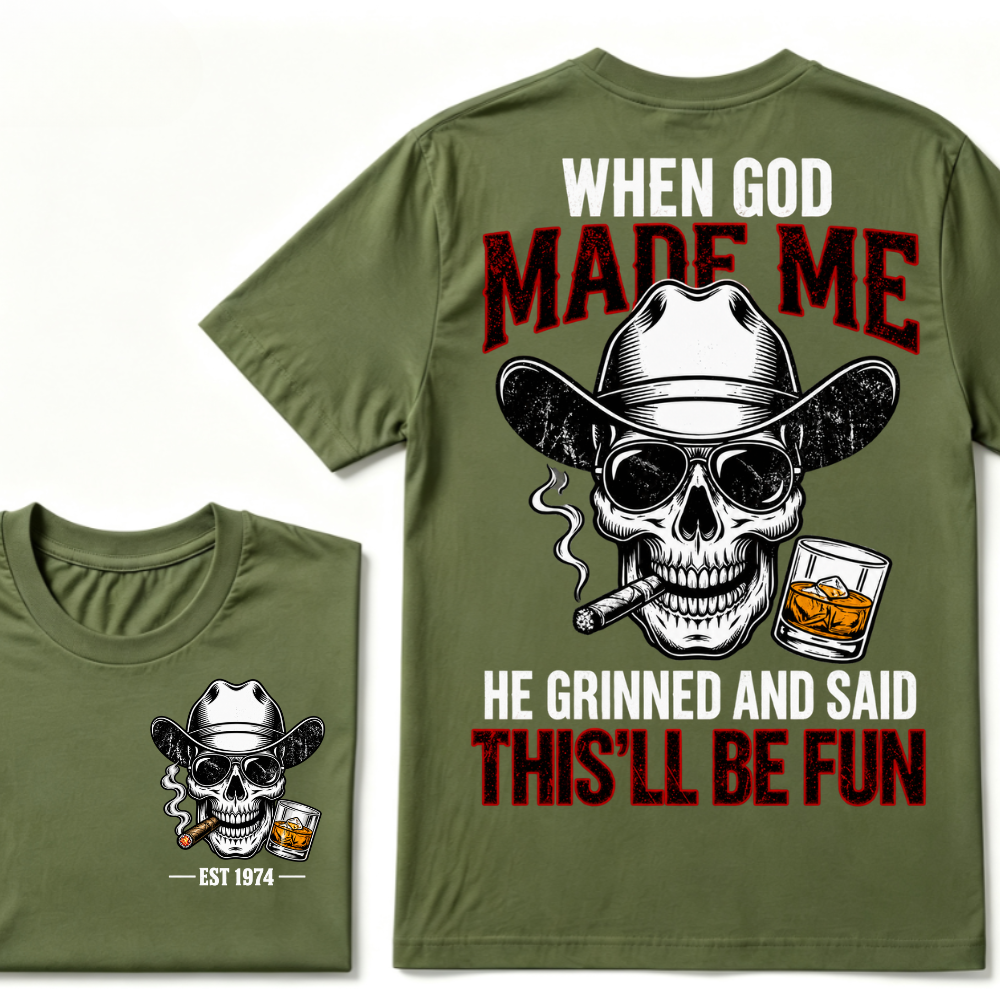 When God Made Me He Grinned And Said This'll Be Fun Custom EST Cowboy Skull Tee