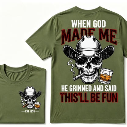 When God Made Me He Grinned And Said This'll Be Fun Custom EST Cowboy Skull Tee