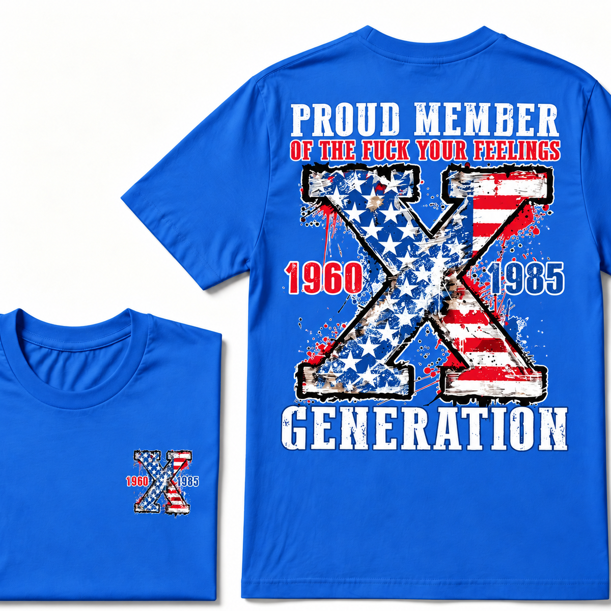 Proud Member Of The F Your Feelings Generation X 1960-1985 US Flag Double Sided T-Shirt