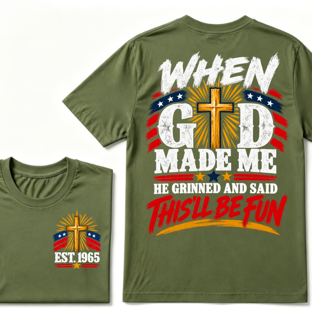 Custom EST Year When God Made Me He Grinned And Said This'll Be Fun Christian Cross Patriotic T-Shirt