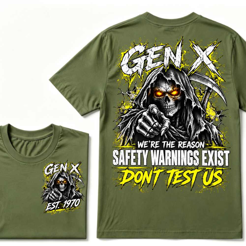 Gen X We're The Reason Safety Warnings Exist Don't Test Us Custom EST Reaper Skull Tee